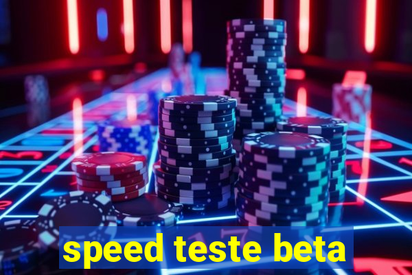 speed teste beta